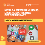 Kenapa Memilah Kursus Digital Marketing Bersertifikat?